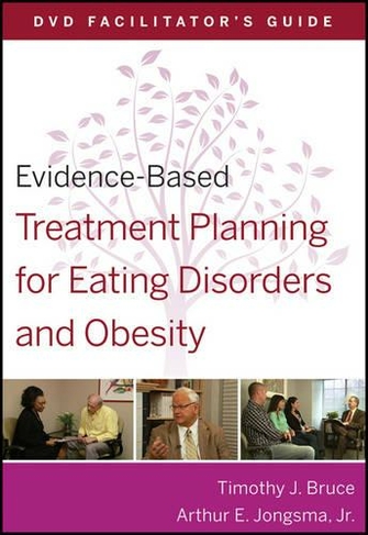 Evidence-Based Treatment Planning for Eating Disorders and Obesity Facilitator?s Guide: (Evidence-Based Psychotherapy Treatment Planning Video Series)