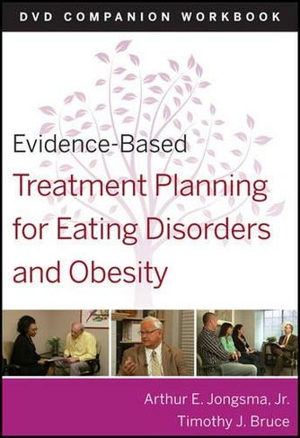 Evidence-Based Treatment Planning for Eating Disorders and Obesity Companion Workbook: (Evidence-Based Psychotherapy Treatment Planning Video Series)