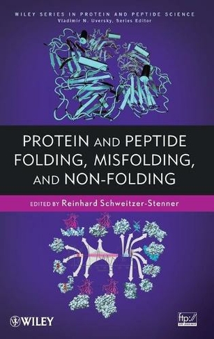 Protein and Peptide Folding, Misfolding, and Non-Folding: (Wiley Series in Protein and Peptide Science)