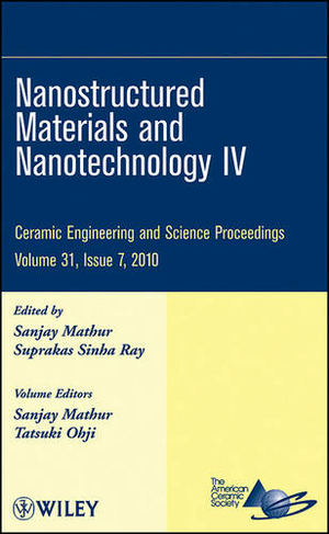 Nanostructured Materials and Nanotechnology IV, Volume 31, Issue 7: (Ceramic Engineering and Science Proceedings)