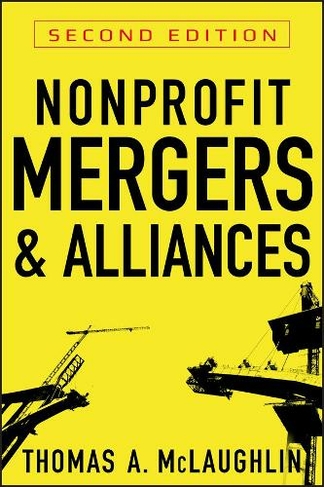 Nonprofit Mergers and Alliances: (2nd edition)