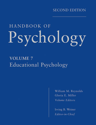 Handbook of Psychology, Educational Psychology: (Handbook of Psychology Volume 7)