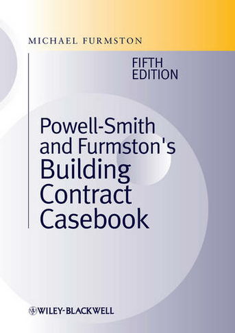 Powell?]Smith and Furmston's Building Contract Casebook: (5th edition)