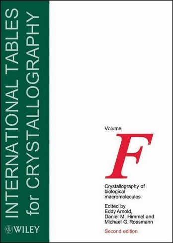 International Tables for Crystallography, Volume F: Crystallography of Biological Macromolecules (IUCr Series. International Tables for Crystallography 3rd edition)