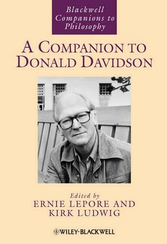 A Companion to Donald Davidson: (Blackwell Companions to Philosophy)