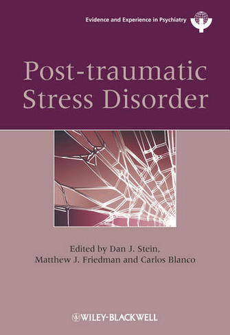 Post-traumatic Stress Disorder: (WPA Series in Evidence & Experience in Psychiatry)