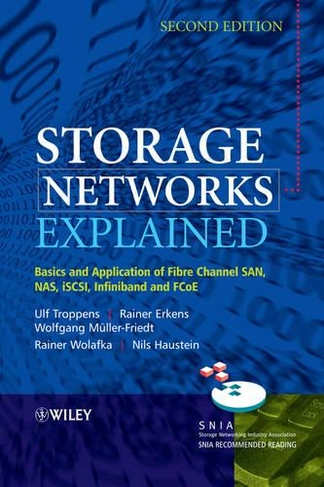 Storage Networks Explained: Basics and Application of Fibre Channel SAN, NAS, iSCSI, InfiniBand and FCoE (2nd edition)