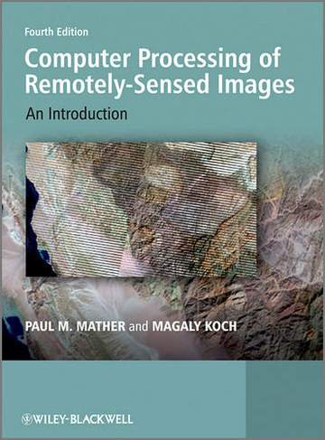 Computer Processing of Remotely-Sensed Images: An Introduction (4th edition)