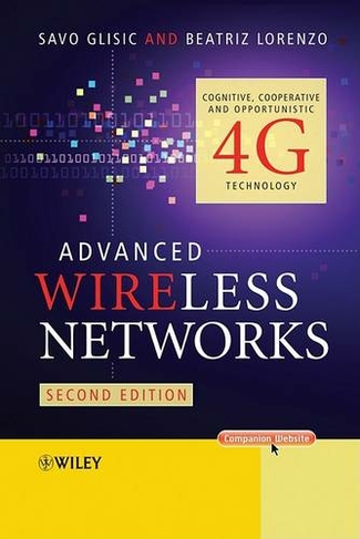 Advanced Wireless Networks: Cognitive, Cooperative and Opportunistic 4G Technology (2nd edition)