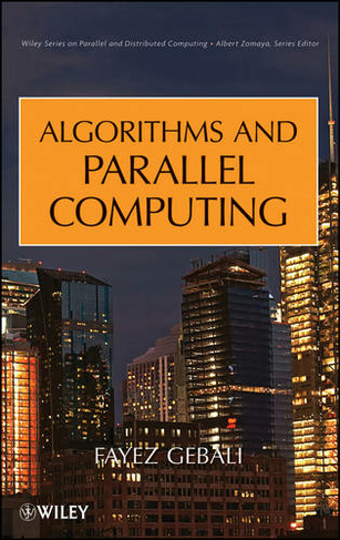 Algorithms and Parallel Computing: (Wiley Series on Parallel and Distributed Computing)