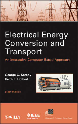 Electrical Energy Conversion and Transport: An Interactive Computer-Based Approach (IEEE Press Series on Power and Energy Systems 2nd edition)