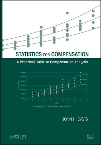Statistics for Compensation: A Practical Guide to Compensation Analysis