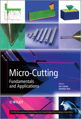 Micro-Cutting: Fundamentals and Applications (The Wiley Microsystem and Nanotechnology Series)