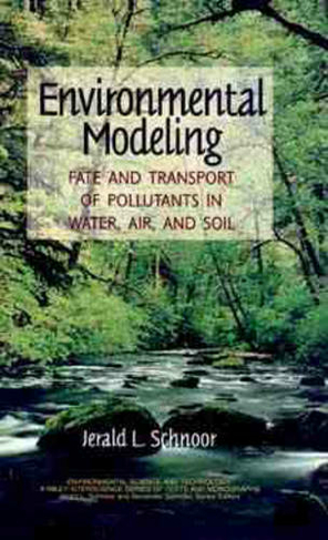 Environmental Modeling: Fate and Transport of Pollutants in Water, Air, and Soil (Environmental Science and Technology: A Wiley-Interscience Series of Textsand Monographs)