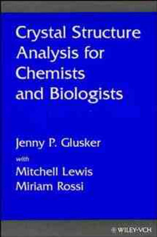Crystal Structure Analysis for Chemists and Biologists: (Methods in Stereochemical Analysis)