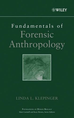 Fundamentals of Forensic Anthropology: (Advances in Human Biology)