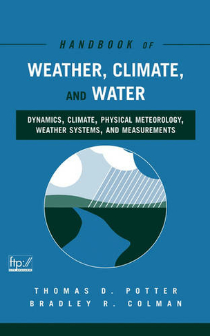 Handbook of Weather, Climate, and Water: Dynamics, Climate, Physical Meteorology, Weather Systems, and Measurements