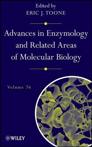 Advances in Enzymology and Related Areas of Molecular Biology, Volume 76: (Advances in Enzymology and Related Areas of Molecular Biology)