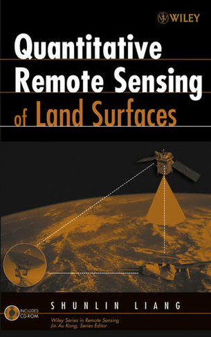 Quantitative Remote Sensing of Land Surfaces: (Wiley Series in Remote Sensing and Image Processing)