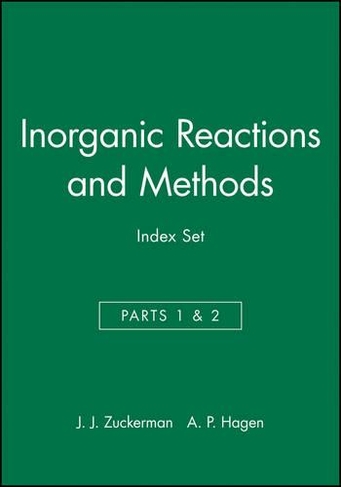 Inorganic Reactions and Methods, Cumulative Index: Author / Subject and Compound Indexes (Inorganic Reactions and Methods Volumes 1 - 19, Parts1 & 2)