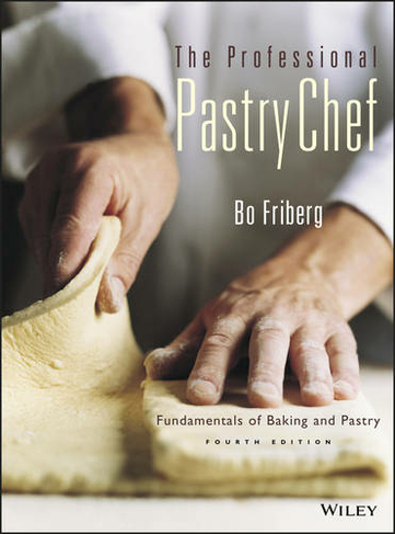The Professional Pastry Chef: Fundamentals of Baking and Pastry (4th edition)