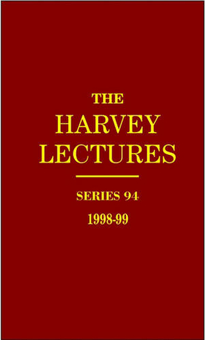 The Harvey Lectures Series 94, 1998-1999: (Harvey Lectures Series)