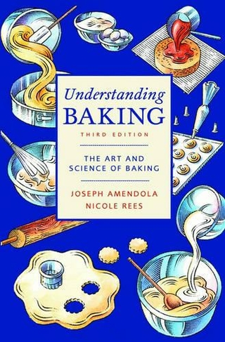 Understanding Baking: The Art and Science of Baking (3rd edition)