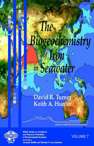 The Biogeochemistry of Iron in Seawater: (Series on Analytical and Physical Chemistry of Environmental Systems)