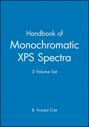 Handbook of Monochromatic XPS Spectra, 3 Volume Set