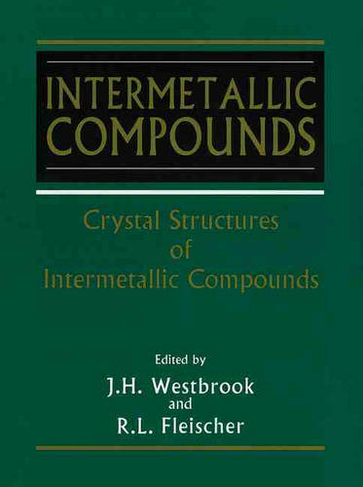 Intermetallic Compounds, Crystal Structures of: (Intermetallic Compounds Volume 1)