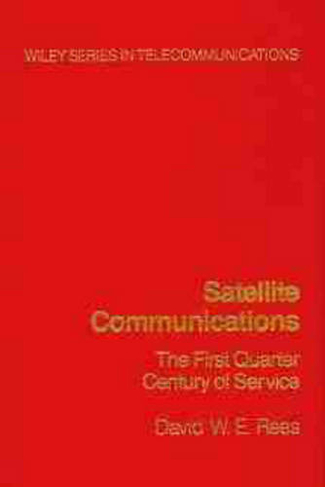 Satellite Communications: The First Quarter Century of Service (Wiley Series in Telecommunications and Signal Processing)