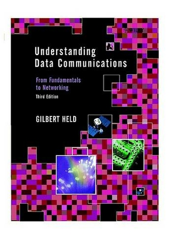 Understanding Data Communications: From Fundamentals to Networking (3rd edition)