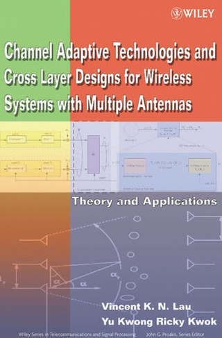 Channel-Adaptive Technologies and Cross-Layer Designs for Wireless Systems with Multiple Antennas: Theory and Applications (Wiley Series in Telecommunications and Signal Processing)