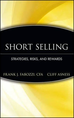 Short Selling: Strategies, Risks, and Rewards (Frank J. Fabozzi Series)