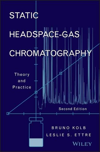 Static Headspace-Gas Chromatography: Theory and Practice (2nd edition)