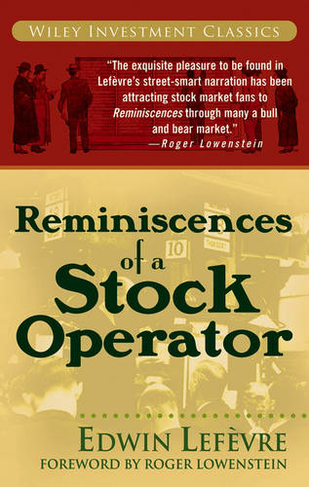Reminiscences of a Stock Operator: (Wiley Investment Classics)