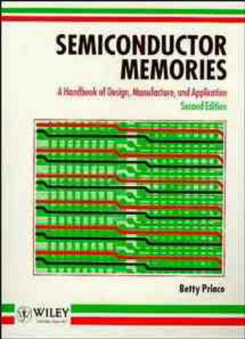 Semiconductor Memories: A Handbook of Design, Manufacture and Application (2nd edition)