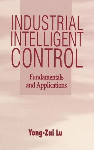 Industrial Intelligent Control: Fundamentals and Applications