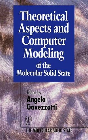 Theoretical Aspects and Computer Modeling of the Molecular Solid State: (Molecular Solid State)