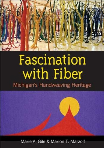 Fascination with Fiber: Michigan's Handweaving Heritage
