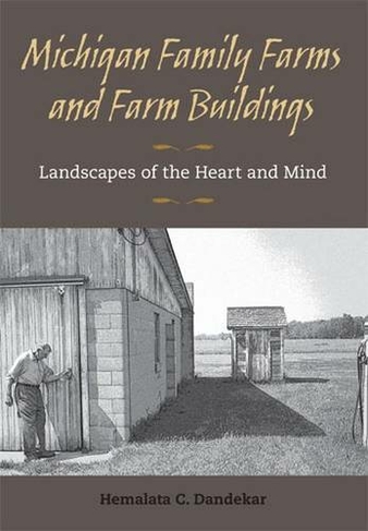 Michigan Family Farms and Farm Buildings: Landscapes of the Heart and Mind