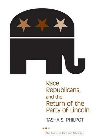 Race, Republicans, and the Return of the Party of Lincoln: (Politics of Race & Ethnicity)