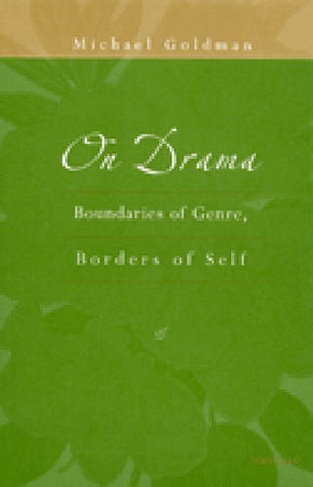 On Drama: Boundaries of Genre, Borders of Self (Theater: Theory/Text/Performance)