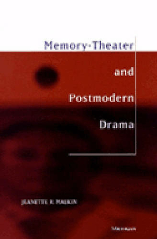 Memory: Theater and Postmodern Drama (Theater: Theory/Text/Performance)