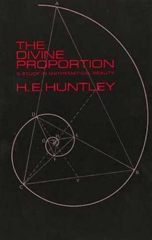 The Divine Proportion: A Study in Mathematical Beauty (Dover Books on Mathema 1.4tics)