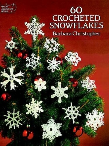 60 Crocheted Snowflakes: (Dover Knitting, Crochet, Tatting, Lace)