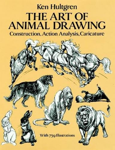 The Art of Animal Drawing: Construction, Action, Analysis, Caricature (Dover Art Instruction New edition)