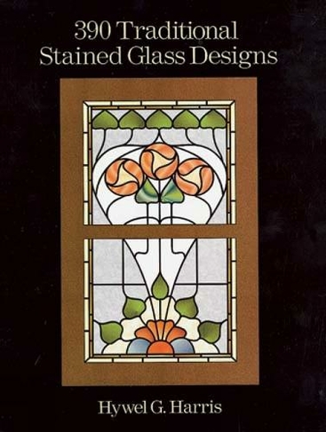 390 Traditional Stained Glass Designs: (Dover Stained Glass Instruction)