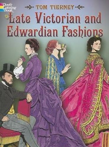 Late Victorian and Edwardian Fashions: (Dover Fashion Coloring Book)