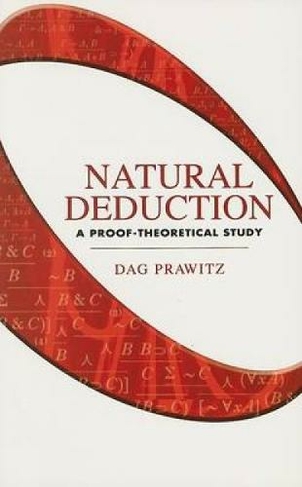 Natural Deduction: A Proof-Theoretical Study (Dover Books on Mathema 1.4tics)